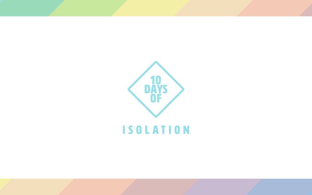 10 Days of Isolation – Day 10 Square Graphic