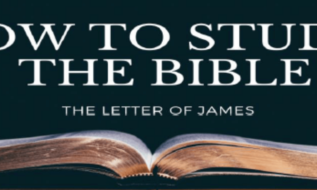 James [How to Study the Bible] – Week 5