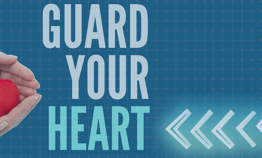 Guard Your Heart | WEEK 3 Teaching Notes